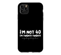 Custodia per iPhone 11 Pro Max Funny Forty Years I'm not 40 I'm Twenty Twenty