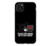 Custodia per iPhone 11 Pro Max Funny IT Support Please Stop Adding Me To This Thread