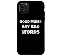 Custodia per iPhone 11 Pro Max Funny Quote Good Moms Say Bad Words