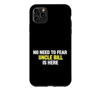 Custodia per iPhone 11 Pro Max Funny Saying Need Fear Uncle Bill Here Sarcastico
