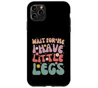 Custodia per iPhone 11 Pro Max Funny Short Legs Jokes Memes Wait for Me, I Have Little Legs