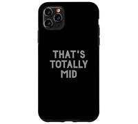 Custodia per iPhone 11 Pro Max Funny That's Totally Mid Slang Joke for Teens