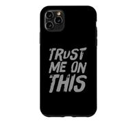Custodia per iPhone 11 Pro Max Funny TlTrust Me On This Funny Messages Citazioni umoristiche divertenti