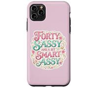 Custodia per iPhone 11 Pro Max Funny Womens 40 Birthday Forty Sassy And A Bit Smart Assy