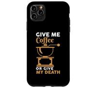 Custodia per iPhone 11 Pro Max Give Me Coffee Cafeine Baristas Funny Coffee Lover