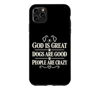 Custodia per iPhone 11 Pro Max God Is Great Dogs Are Good People Are Crazy