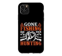 Custodia per iPhone 11 Pro Max Gone Fishing Be Back Soon To Go Hunting Hunter Life Nature