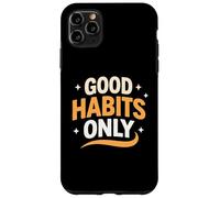 Custodia per iPhone 11 Pro Max Good Habits Only Daily Discipline Mindset Dichiarazione