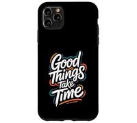 Custodia per iPhone 11 Pro Max Good Things Take Time - Citazione motivazionale di Inspring