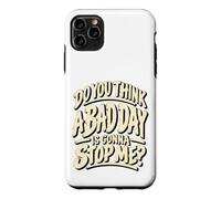 Custodia per iPhone 11 Pro Max Grafica motivazionale "Do You Think a Bad Day Is Gonna Stop Me"