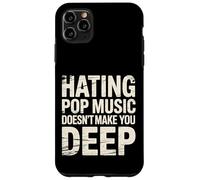 Custodia per iPhone 11 Pro Max Hating Pop Music Doesn't Make You Deep -