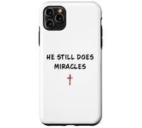 Custodia per iPhone 11 Pro Max He STILL Does Miracles - Christian Faith Motivation Reminder