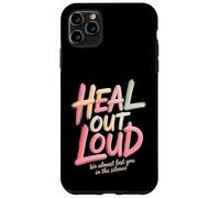 Custodia per iPhone 11 Pro Max Heal Out Loud We Almost Lost You In The Silence -