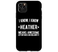 Custodia per iPhone 11 Pro Max Heather Means Awesome Perfect La migliore Heather di sempre si chiama Heather
