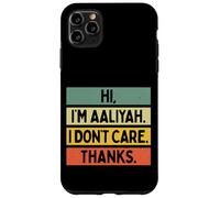 Custodia per iPhone 11 Pro Max Hi I'm Aaliyah I Don't Care Thanks Funny Sarcasm Name Citazione