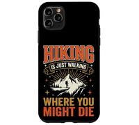 Custodia per iPhone 11 Pro Max Hiking Is Just Walking Where You Might Die Natura