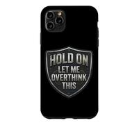 Custodia per iPhone 11 Pro Max Hold On Let Me Overthink This Funny Overthinker Joke Citazione