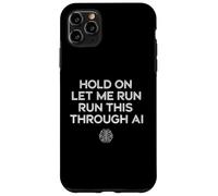 Custodia per iPhone 11 Pro Max Hold On Let Me Run It Through AI Funny G itazione Design