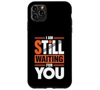 Custodia per iPhone 11 Pro Max I Am Still Waiting For You Romanzo in fase amorosa -