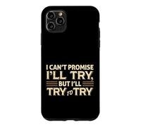 Custodia per iPhone 11 Pro Max I Can't Promise I'll Try Funny Sarcastica Citazione