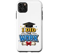 Custodia per iPhone 11 Pro Max I Did The Work Graduation Cap Proud Graduate Design Tee