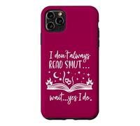 Custodia per iPhone 11 Pro Max I Dont Always Read Smut Wait Yes I Do Read Smutt Books Spicy