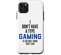 Custodia per iPhone 11 Pro Max I Don't Have A Type Gaming Is The Only Thing I Like Gamers
