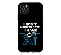 Custodia per iPhone 11 Pro Max I Don't Need To Date, I Have AI. Funny AI Humor