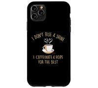 Custodia per iPhone 11 Pro Max I Don't Rise And Shine I Caffeinate Baristas Coffee Lover