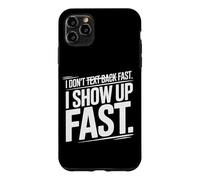 Custodia per iPhone 11 Pro Max I DON'T TEXT BACK FAST I SHOW UP FAST