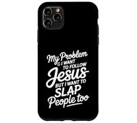 Custodia per iPhone 11 Pro Max I Follow Jesus But I Still Want To Slap People -