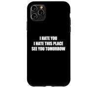 Custodia per iPhone 11 Pro Max I Hate You I Hate This Place See You Tomorrow