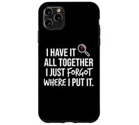 Custodia per iPhone 11 Pro Max I Have It All Together I Just Forgot Where I Put It Mom