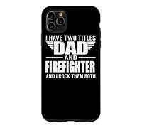 Custodia per iPhone 11 Pro Max I Have Two Titles Dad And Firefighter Funny Father
