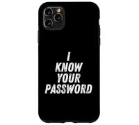 Custodia per iPhone 11 Pro Max I Know Your Password Funny Hacker Joke For Coders & Hackers
