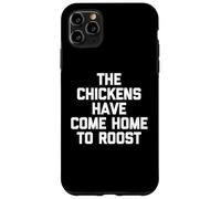 Custodia per iPhone 11 Pro Max I polli sono tornati a casa a Roost - Funny Daying Farmer