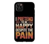 Custodia per iPhone 11 Pro Max I Pretend To Be Happy Despite The Pain Sentimenti feriti