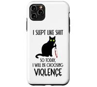 Custodia per iPhone 11 Pro Max I Slept Like Shit So Today Will I Be Choosing Violence Cat