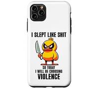 Custodia per iPhone 11 Pro Max I Slept Like Shit So Today Will I Be Choosing Violence Duck