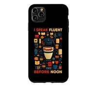 Custodia per iPhone 11 Pro Max I SPEAK FLUENT COFFEE BEFORE NOON