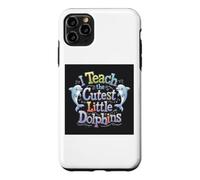 Custodia per iPhone 11 Pro Max I Teach The Cutest Little Dolphins - Scuola divertente per insegnanti