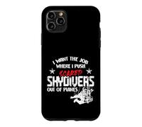 Custodia per iPhone 11 Pro Max I Want The Job Where I Push Scared Skydivers Out of Planes
