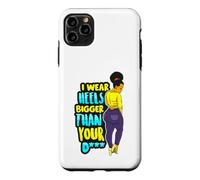 Custodia per iPhone 11 Pro Max I Wear Heels Bigger Than You D Funny Black Queen Melanina Fun