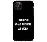 Custodia per iPhone 11 Pro Max I Whisper "What The Hell" At Work | Citazione divertente Umorismo Ufficio