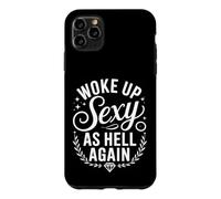 Custodia per iPhone 11 Pro Max I Woke Up Sexy As Hell Again Funny Sarcastic Women Saying