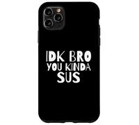 Custodia per iPhone 11 Pro Max IDK Bro You Kind Of SUS Gaming Dank Meme Gamer Suspect SUS