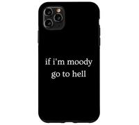 Custodia per iPhone 11 Pro Max If I'm Moody Go To Hell Divertente Umorismo secco