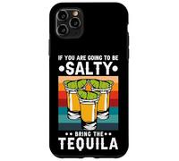 Custodia per iPhone 11 Pro Max If You're Going To Be Salty Bring The Tequila Retro Vintage