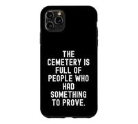 Custodia per iPhone 11 Pro Max il cimitero è pieno di persone che avevano qualcosa da dimostrare
