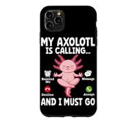 Custodia per iPhone 11 Pro Max Il mio Axolotl sta chiamando e devo andare a ricordarmi il rifiuto del messaggio